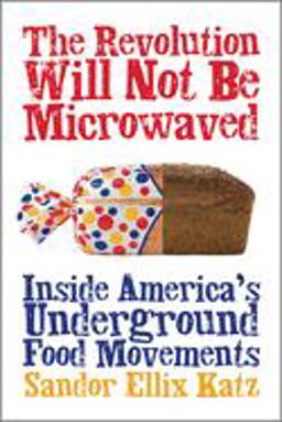 Revolution Will Not Be Microwaved Inside America's Underground Food Movements  9781933392110 Front Cover