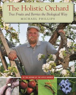 Holistic Orchard Tree Fruits and Berries the Biological Way  9781933392134 Front Cover