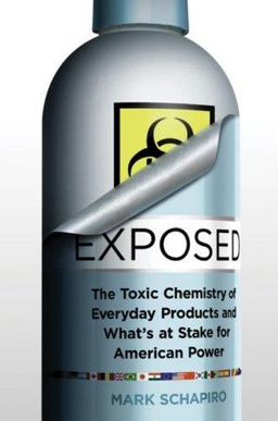Exposed The Toxic Chemistry of Everyday Products - Who's at Risk and What's at Stake for American Power  9781933392158 Front Cover