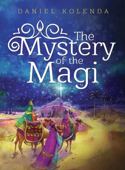 The Mystery of the Magi The Mystery of the Magi