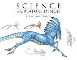 Science of Creature Design Understanding Animal Anatomy  9781933492568 Front Cover