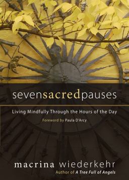 Seven Sacred Pauses Living Mindfully Through the Hours of the Day  9781933495248 Front Cover