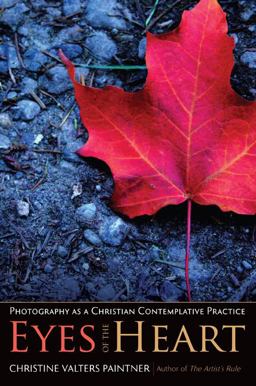 Eyes of the Heart Photography As a Christian Contemplative Practice  9781933495545 Front Cover