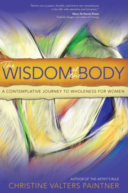 Wisdom of the Body A Contemplative Journey to Wholeness for Women  9781933495828 Front Cover