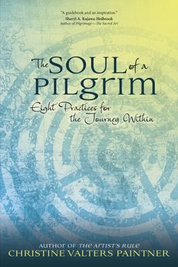 Soul of a Pilgrim Eight Practices for the Journey Within  9781933495866 Front Cover