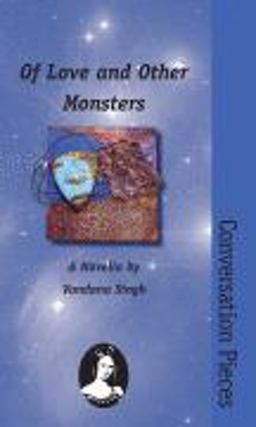 Of Love and Other Monsters : Volume 18 in the Conversation Pieces Series  9781933500164 Front Cover