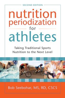 Nutrition Periodization for Athletes Taking Traditional Sports Nutrition to the Next Level 2nd 9781933503653 Front Cover