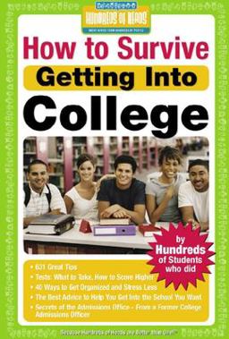 How to Survive Getting into College By Hundreds of Students Who Did 1st 2006 9781933512051 Front Cover