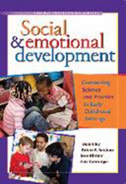 Social and Emotional Development Connecting Science and Practice in Early Childhood Settings  9781933653303 Front Cover