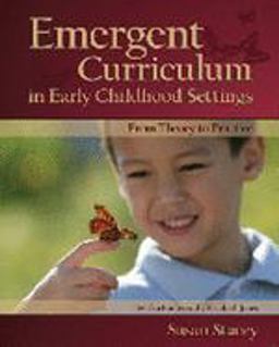 Emergent Curriculum in Early Childhood Settings From Theory to Practice  9781933653419 Front Cover