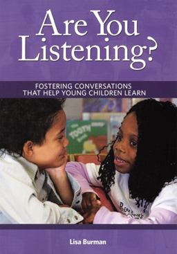 Are You Listening? Fostering Conversations That Help Young Children Learn  9781933653464 Front Cover