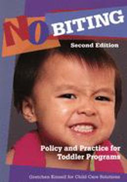 No Biting Policy and Practice for Toddler Programs, Second Edition 2nd 9781933653563 Front Cover