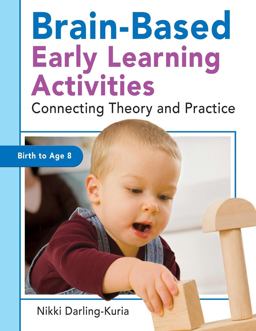 Brain-Based Early Learning Activities Connecting Theory and Practice  9781933653860 Front Cover
