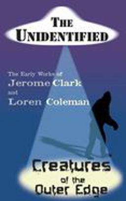 The Unidentified and Creatures of the Outer Edge