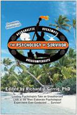 Psychology of Survivor Leading Psychologists Take an Unauthorized Look at the Most Elaborate Psychological Experiment Ever Conducted ... Survivor!  9781933771052 Front Cover