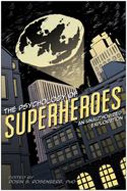 Psychology of Superheroes An Unauthorized Exploration  9781933771311 Front Cover