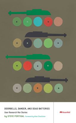Doorbells, Danger, and Dead Batteries User Research War Stories  9781933820347 Front Cover