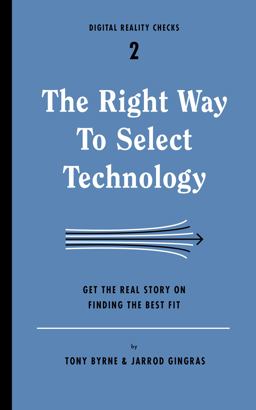 Right Way to Select Technology Get the Real Story on Finding the Best Fit  9781933820545 Front Cover