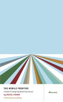 Mobile Frontier A Guide for Designing Mobile Experiences  9781933820552 Front Cover