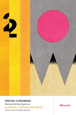 Writing Is Designing Words and the User Experience  9781933820668 Front Cover