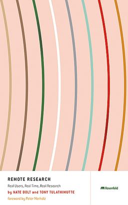 Remote Research Real Users, Real Time, Real Research  9781933820774 Front Cover