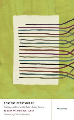 Content Everywhere Strategy and Structure for Future-Ready Content  9781933820873 Front Cover