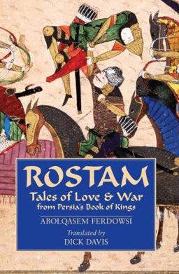 Rostam Tales of Love and War from Persia's Book of Kings  9781933823119 Front Cover