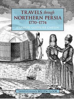 Travels Through Northern Persia, 1770-1774 1st 9781933823157 Front Cover