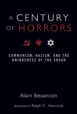 Century of Horrors Communism, Nazism, and the Uniqueness of the Shoah  9781933859187 Front Cover