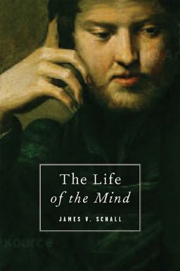 Life of the Mind On the Joys and Travails of Thinking  9781933859613 Front Cover