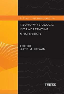 Practical Approach to Neurophysiologic Intraoperative Monitoring  9781933864099 Front Cover