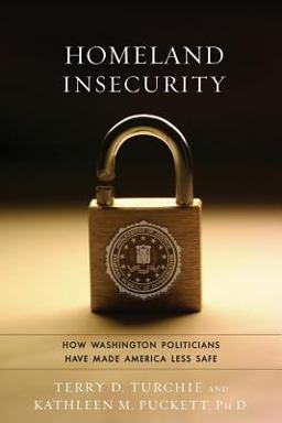 Homeland Insecurity How Washington Politicians Have Made America Less Safe  9781933909332 Front Cover