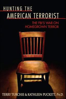 Hunting the American Terrorist The FBI's War on Homegrown Terror  9781933909349 Front Cover