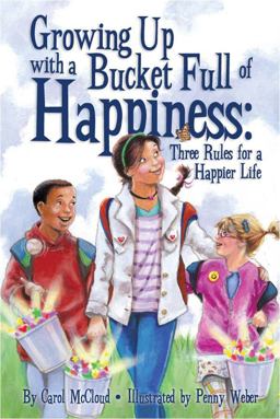 Growing up with a Bucket Full of Happiness Three Rules for a Happier Life  9781933916576 Front Cover