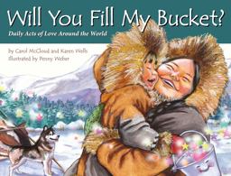 Will You Fill My Bucket? Daily Acts of Love Around the World  9781933916989 Front Cover