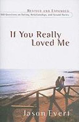 If You Really Loved Me : 100 Questions on Dating, Relationships, and Sexual Purity  9781933919249 Front Cover