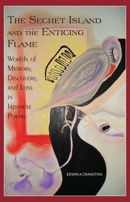 Secret Island and the Enticing Flame Worlds of Memory, Discovery, and Loss in Japanese Poetry  9781933947426 Front Cover