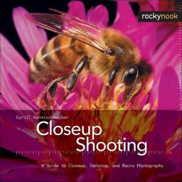 Closeup Shooting A Guide to Closeup, Tabletop, and Macro Photography  9781933952093 Front Cover