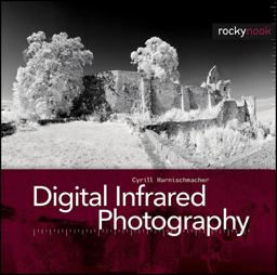 Digital Infrared Photography  9781933952352 Front Cover