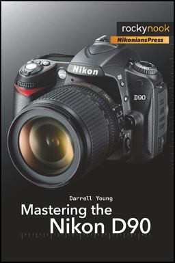 Mastering the Nikon D90  9781933952505 Front Cover