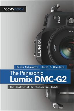 Panasonic Lumix DMC-G2 The Unofficial Quintessential Guide  9781933952772 Front Cover