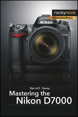Mastering the Nikon D7000  9781933952802 Front Cover