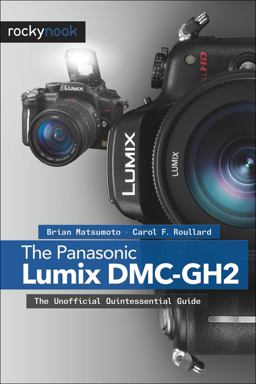 Panasonic Lumix DMC-GH2 The Unofficial Quintessential Guide  9781933952895 Front Cover