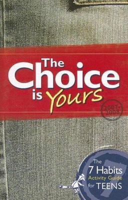 Choice Is Yours The 7 Habits Activity Guide for Teens  9781933976617 Front Cover
