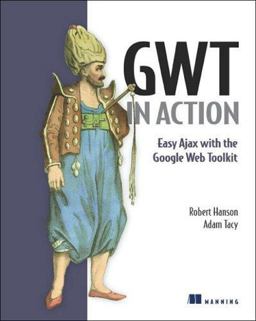 GWT in Action Easy Ajax with the Google Web Toolkit 1st 2007 9781933988238 Front Cover