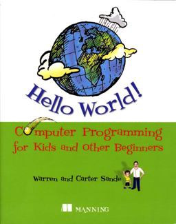 Hello World! Computer Programming for Kids and Other Beginners  9781933988498 Front Cover