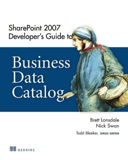 SharePoint 2007 Developer's Guide to Business Data Catalog SharePoint 2007 Developer's Guide to Business Data Catalog