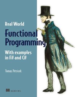 Real-World Functional Programming With Examples in F# and C#  9781933988924 Front Cover
