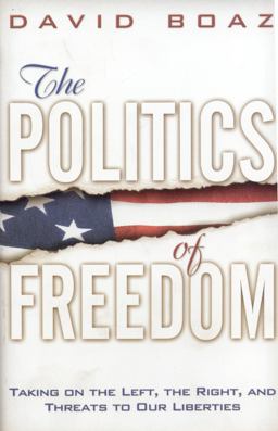 Politics of Freedom Taking on the Left, the Right, and Threats to Our Liberties  9781933995144 Front Cover