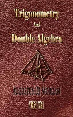 Trigonometry and Double Algebra - Unabridged